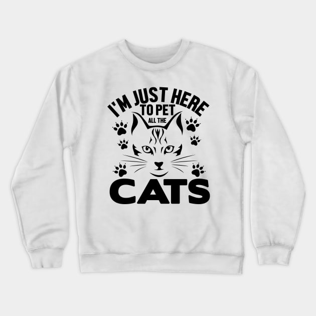 I'm just here to pet all the cats Crewneck Sweatshirt by livamola91